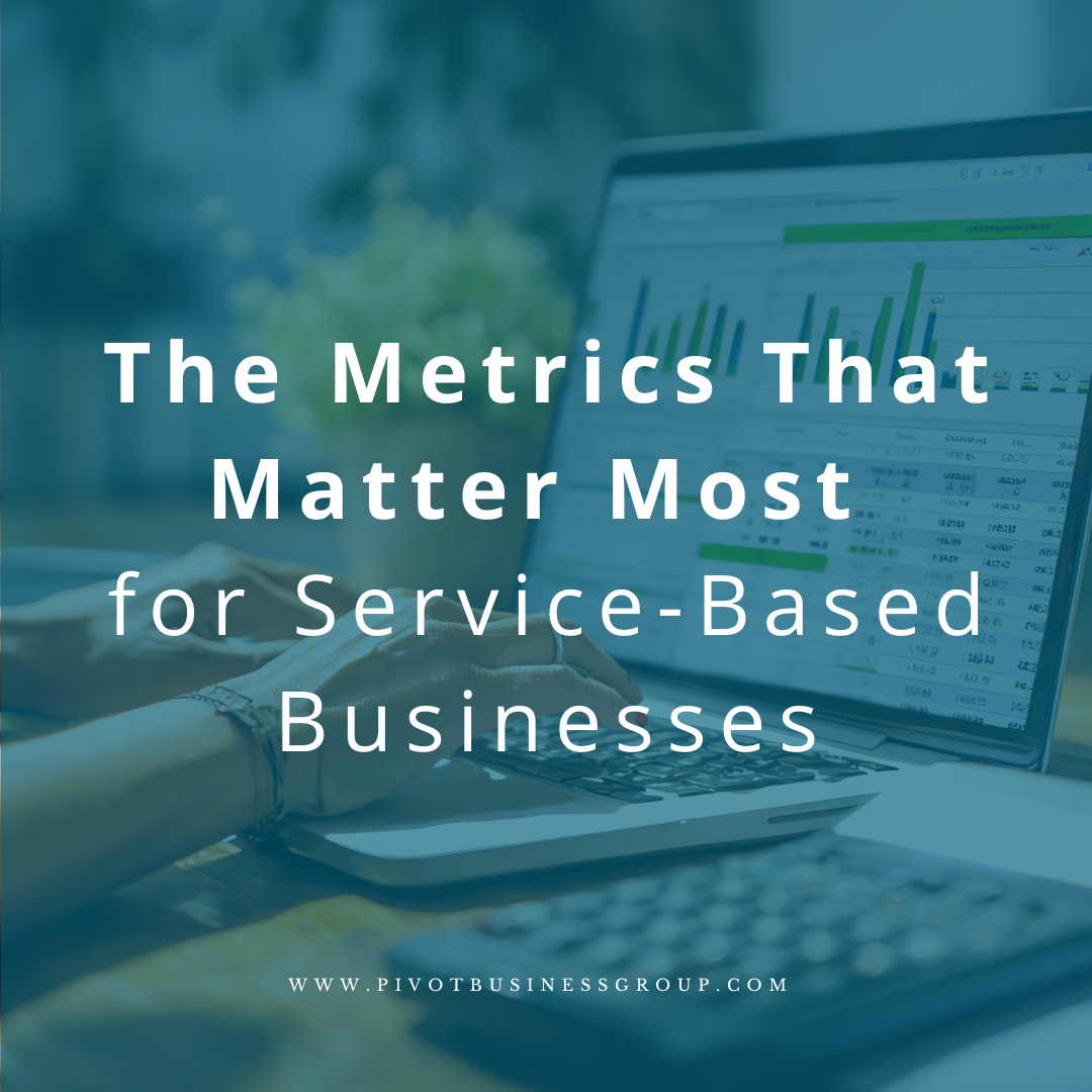 The Metrics That Matter Most for Service-Based Businesses