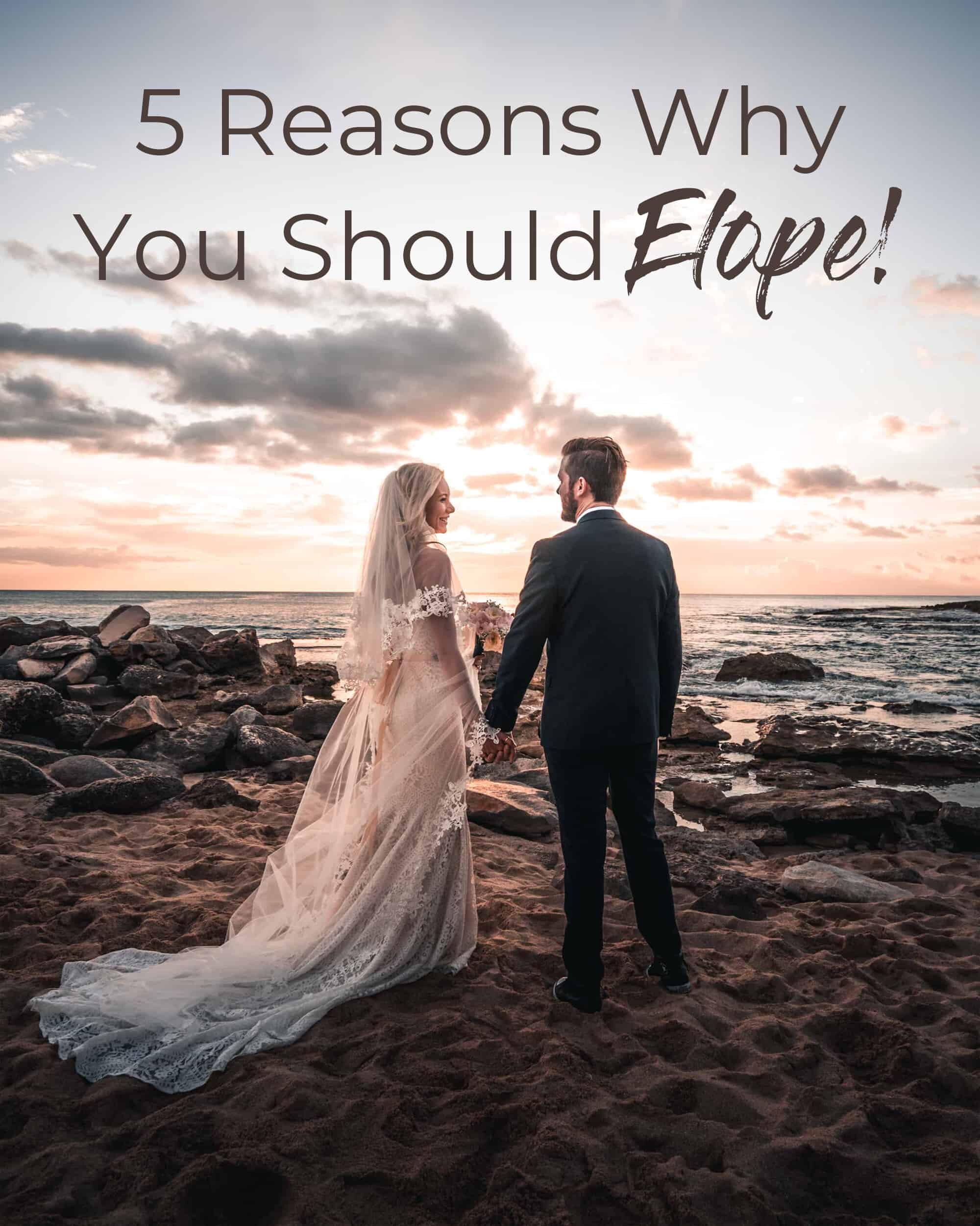 5 reasons why you should elope!
