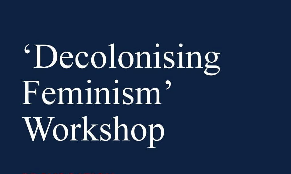 'Decolonising Feminism' Workshop