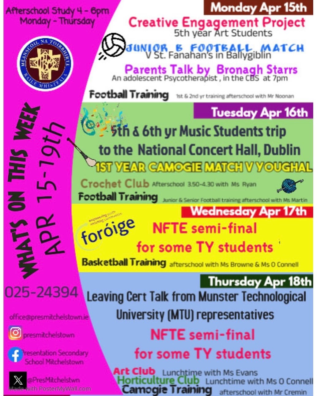 WEEKLY EVENTS 15th-19th April. A week ahead involving music, art, sport and talks, something for all students. Best of luck to our football and camogie teams as they progress further with matches this week, best of luck also to the TY students involv