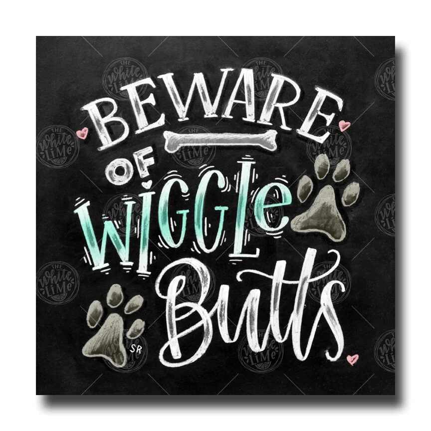 • Beware Of Wiggle Butts •