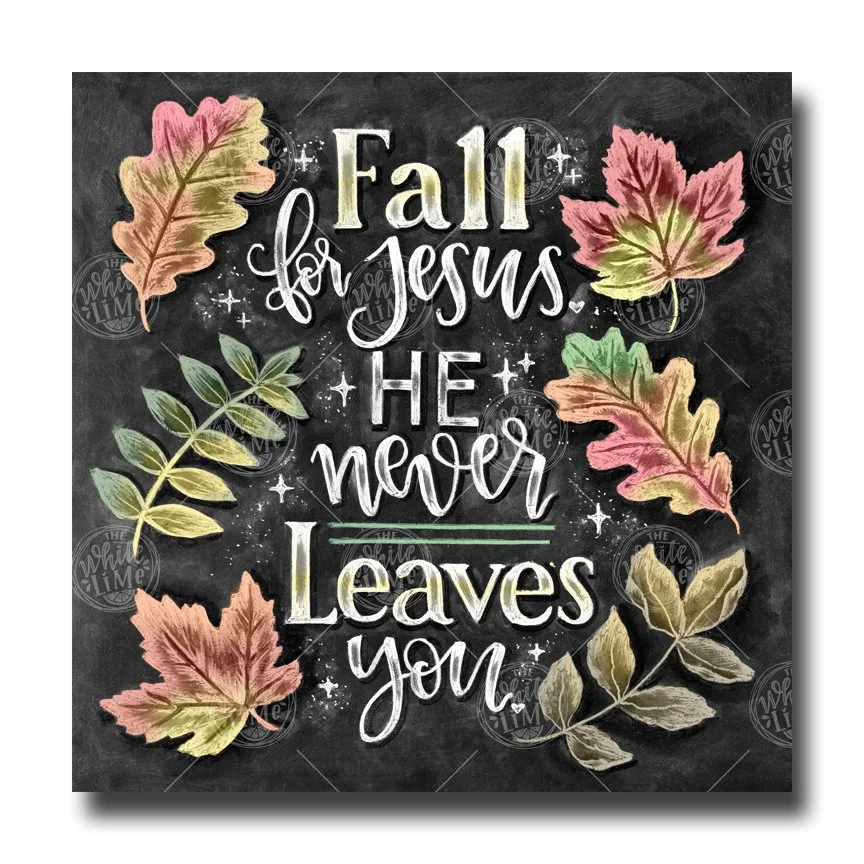 Fall For Jesus. He Never Leaves You