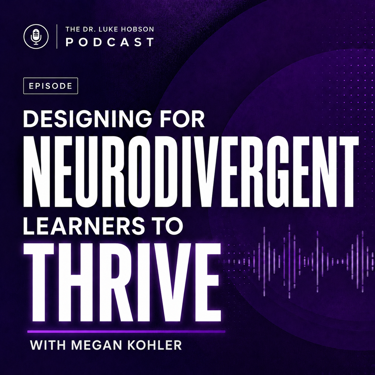 Designing for Neurodivergent Learners to Thrive with Megan Kohler