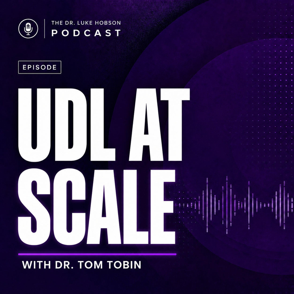 Scaling UDL Across Your Campus: From Permitted to Expected with Dr. Tom Tobin