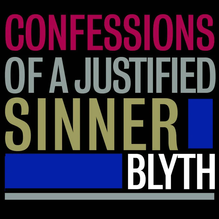 Confessions of a Justified Sinner by Blyth