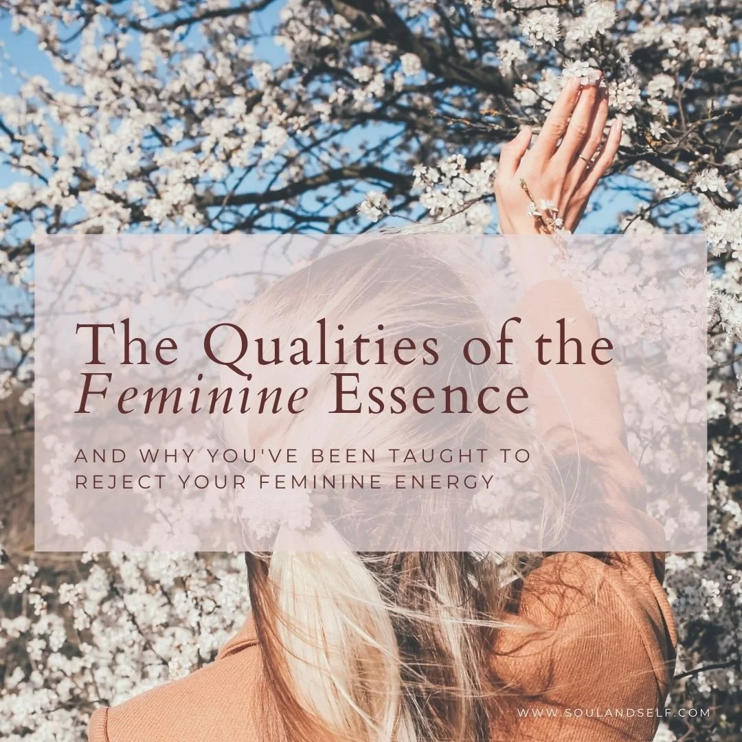 The Qualities of the Feminine Essence (and why you've been taught to