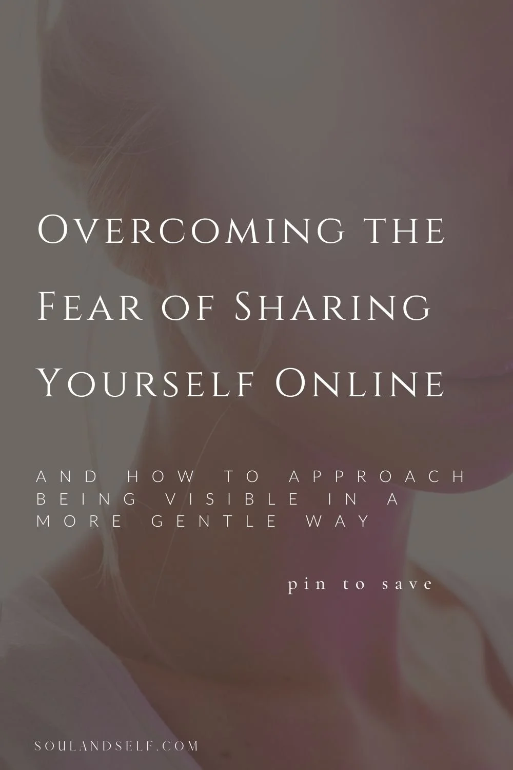 the Fear of Sharing Yourself Online (gentle visibility for