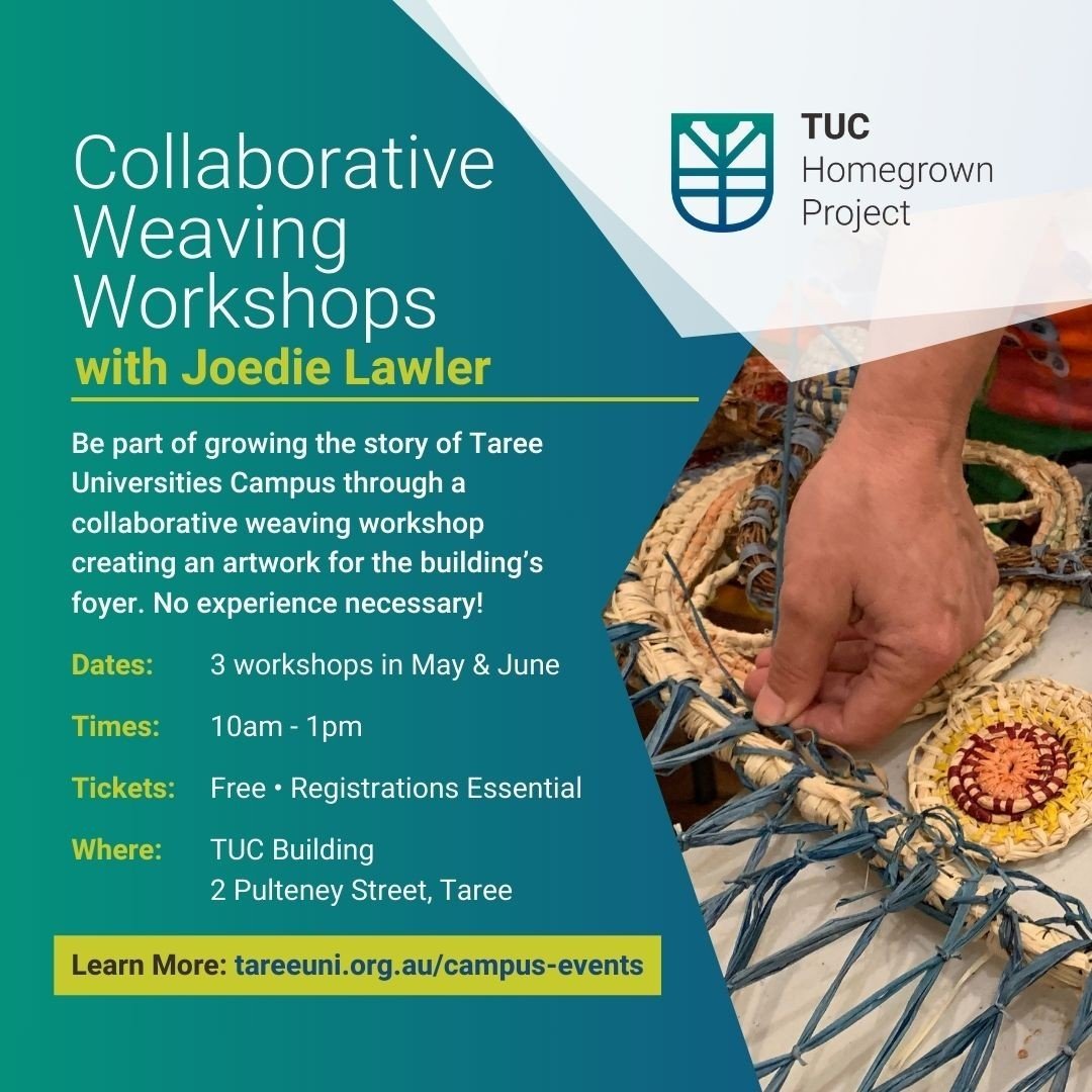 Be part of growing the story of Taree Universities Campus through a collaborative weaving workshop creating an artwork for the building&rsquo;s foyer. No experience necessary! You will learn from master Biripi weaver and artist Joedie Lawler. Join on