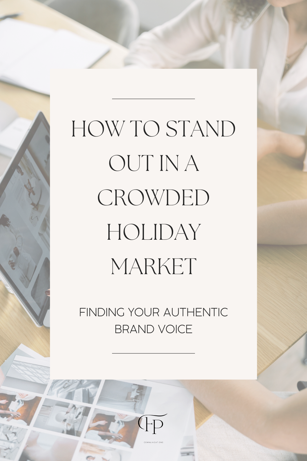 How to Stand Out in a Crowded Holiday Market: Finding Your Authentic Brand Voice