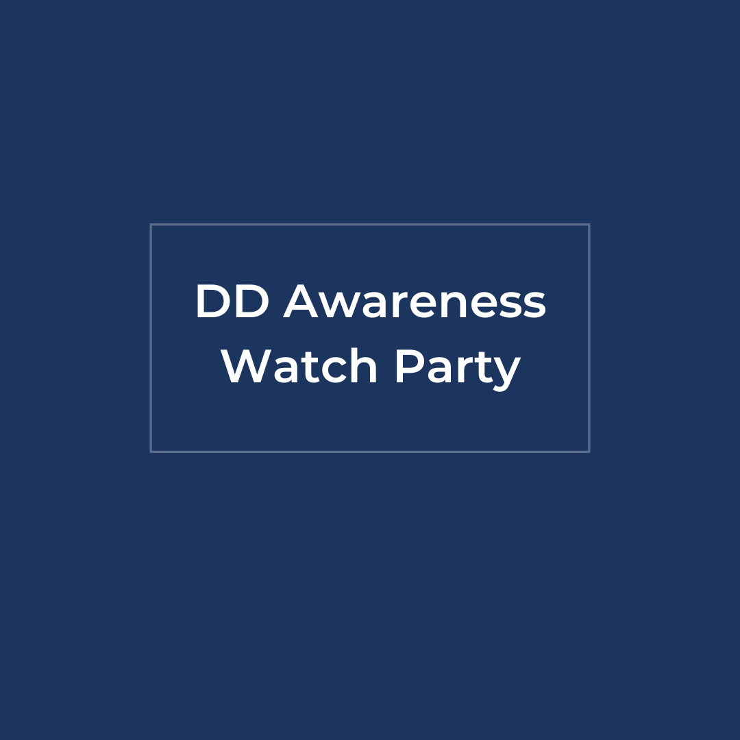 DD Awareness Watch Party
