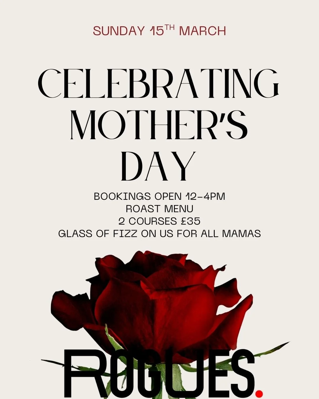 Bookings now open for Sunday 15th March, 12-4pm. 

My mum cooks the best roast in the entire world. Join us for the second-best this Mother's Day. 

Rogues serving a glass of bubbles for all the mamas on us.

Don't hesitate! xxx