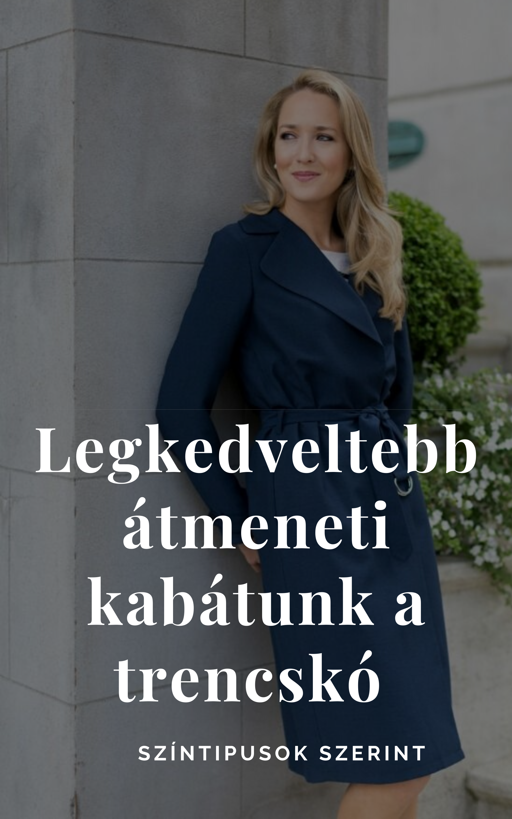 Legkedveltebb átmeneti kabátunk a trencskó