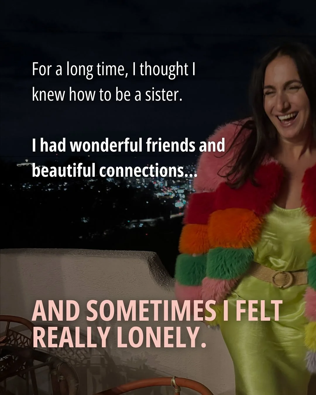 Hello, in case you missed it, I&rsquo;m offering a group program all about creating sisterhood.

I didn&rsquo;t always know how to create the kind of sisterhood I craved&mdash;friendships where truth is welcome, love feels unconditional, and you can 