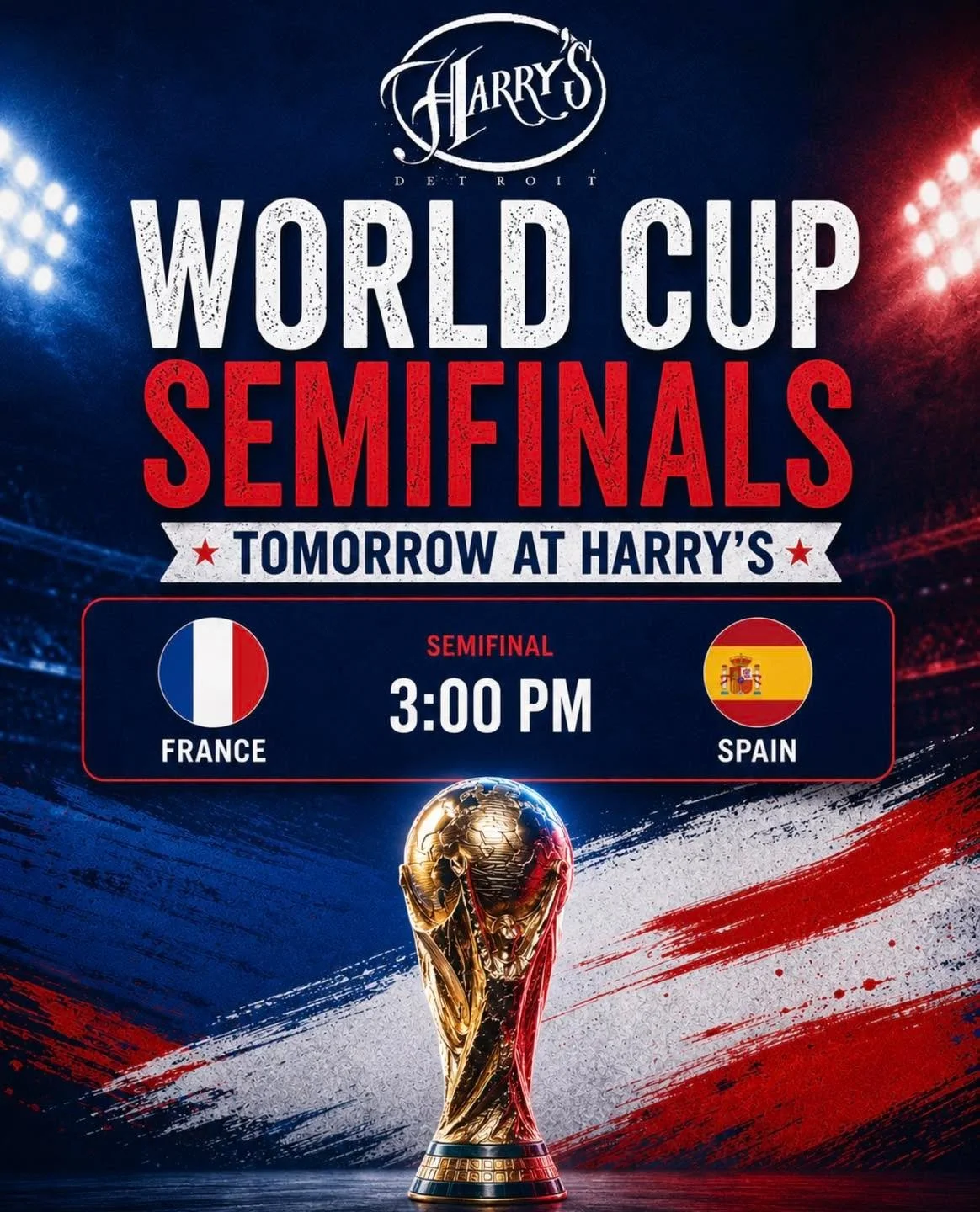 Tomorrow, the road to the World Cup Final runs through Harry&rsquo;s. ⚽🏆

Catch the World Cup Semifinal as France takes on Spain at 3:00 PM with the match on every screen, full game audio, cold drinks, and the best game day atmosphere in Downtown De