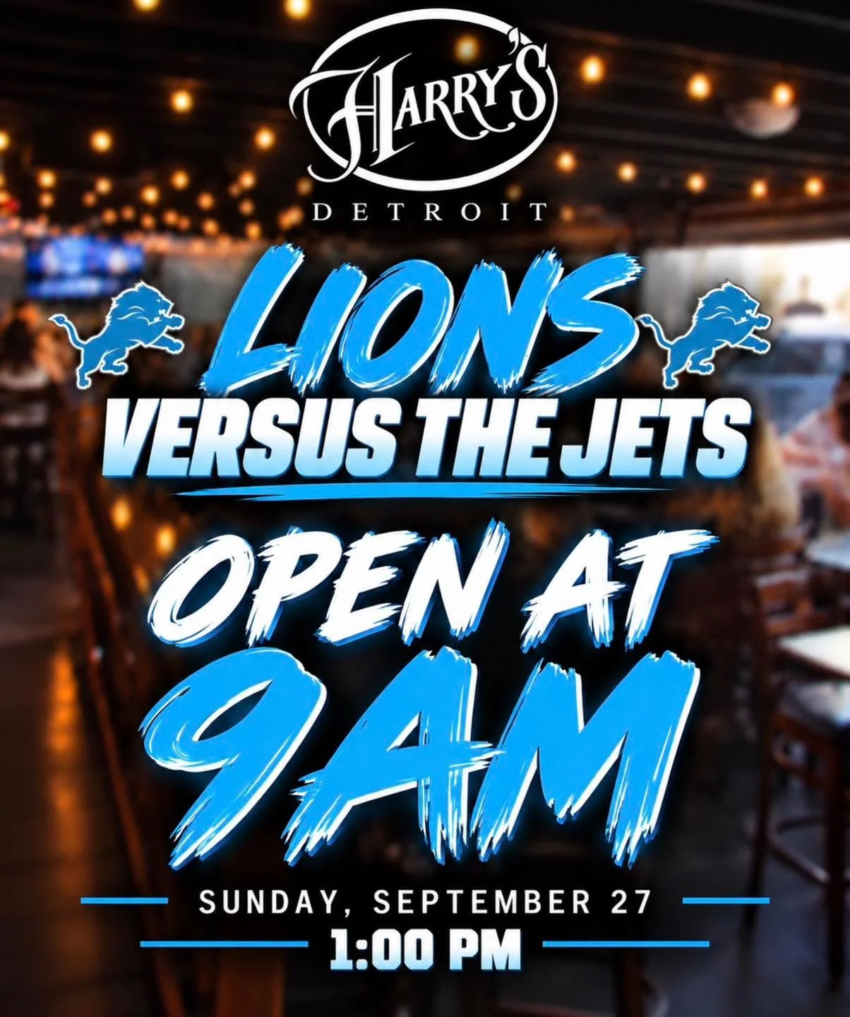 THIS SUNDAY, DETROIT IS READY TO ROAR.

Harry&rsquo;s opens at 9 AM for a full Detroit pregame party before the Lions take on the Jets at 1 PM!

Get the game day energy started early, then stick around with plenty of places to watch the game or take 