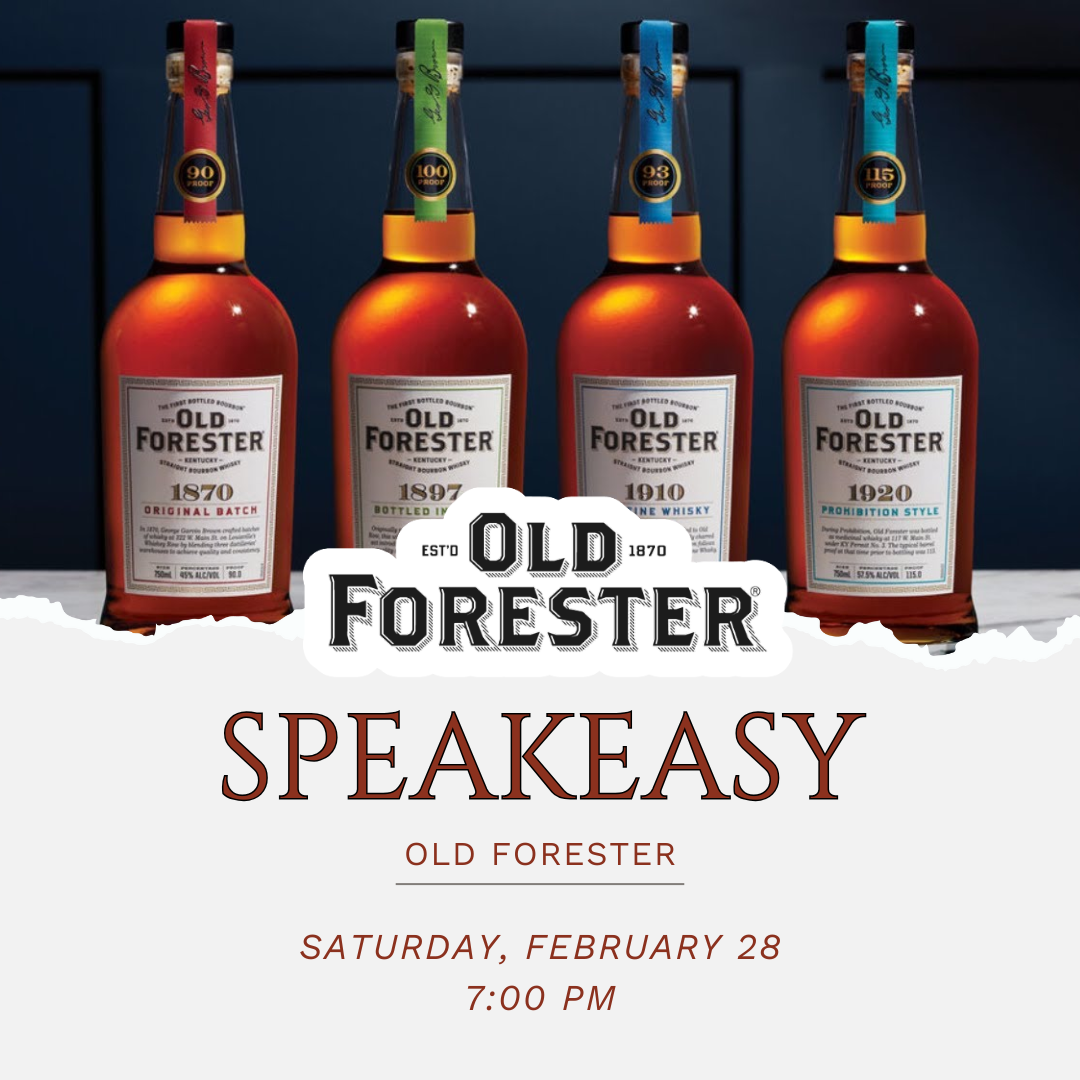 Speakeasy - Old Forester - Saturday, February 28