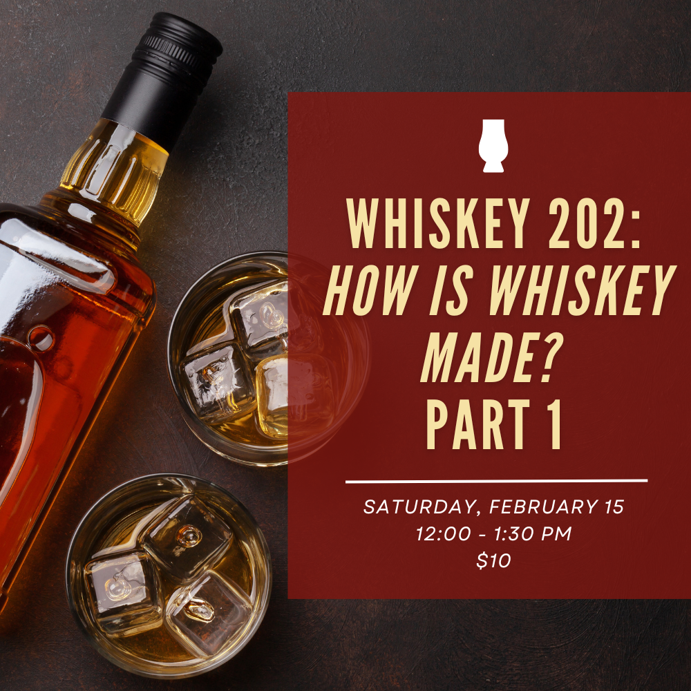 Whiskey 202: How is Whiskey Made? - Part 1