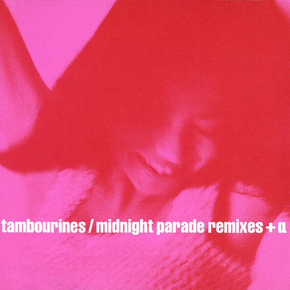 "MIDNIGHT PARADE REMIXES" LOVE TAMBOURINES