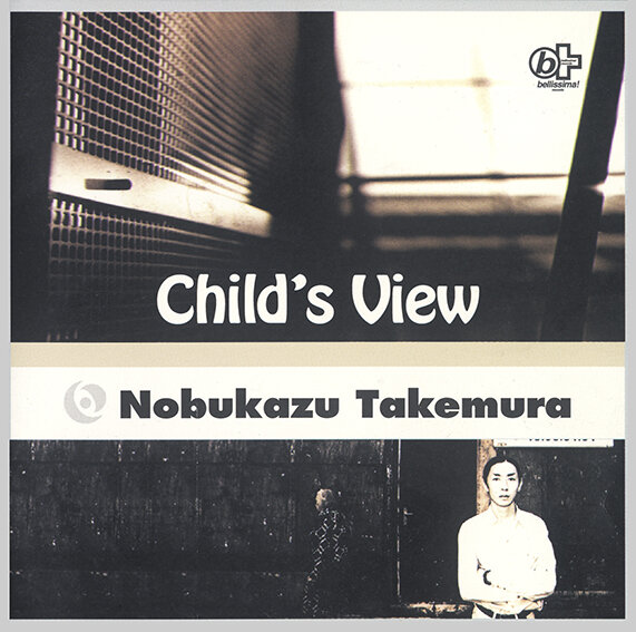 "CHIKD'S VIEW" NOBUKAZU TAKEMURA