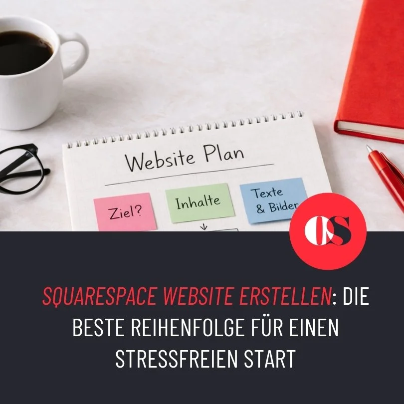 Squarespace Website erstellen: Die beste Reihenfolge für einen stressfreien Start