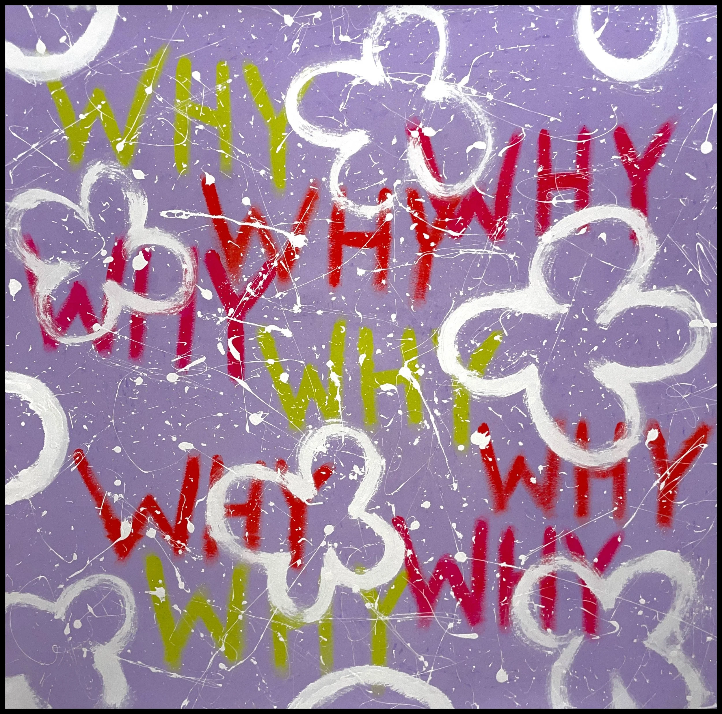 WHY, 2024, 6'x6' [Blacklight Sensitive]