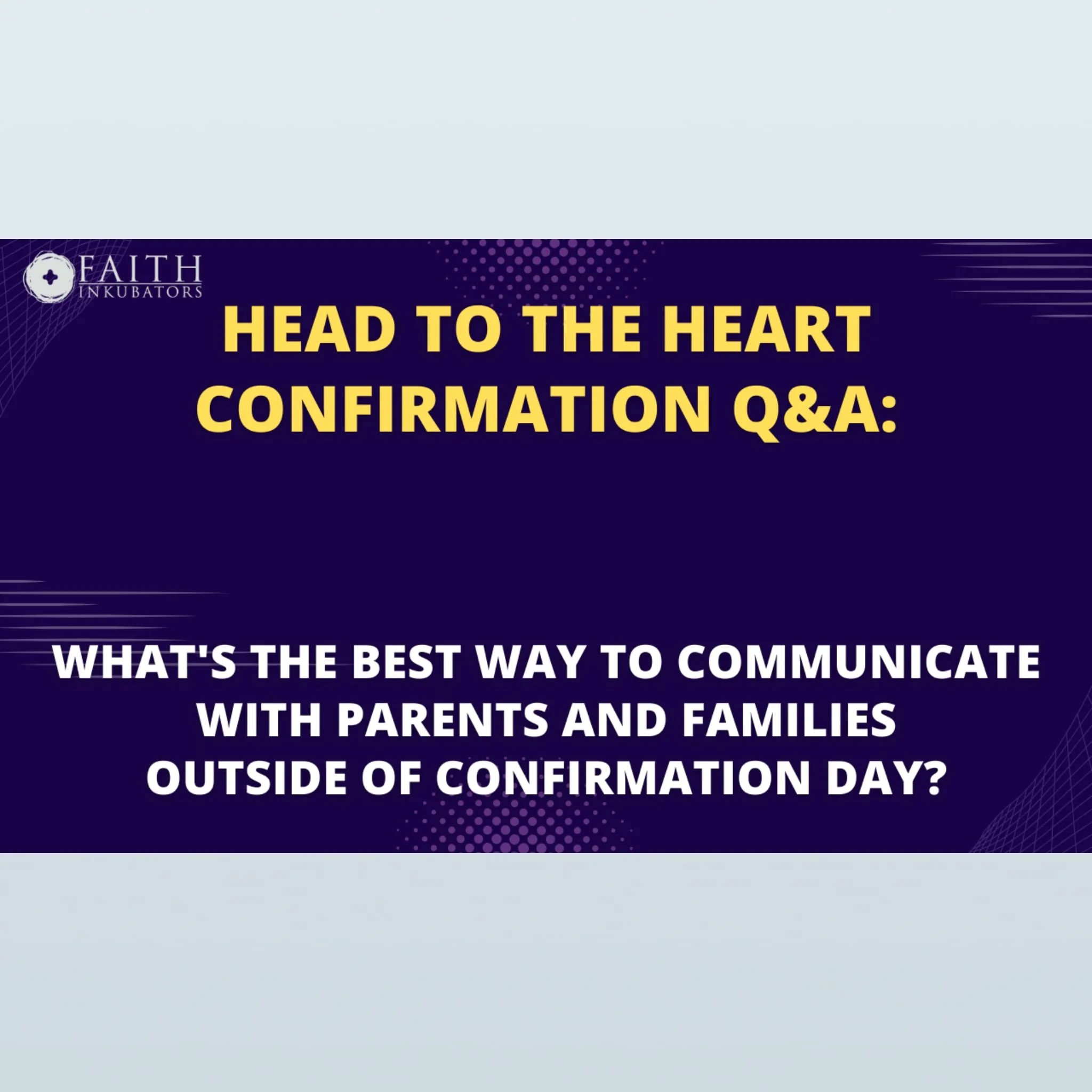 Q&amp;A: What's the Best Way to Communicate with Parents and Families Outside of Confirmation Day?