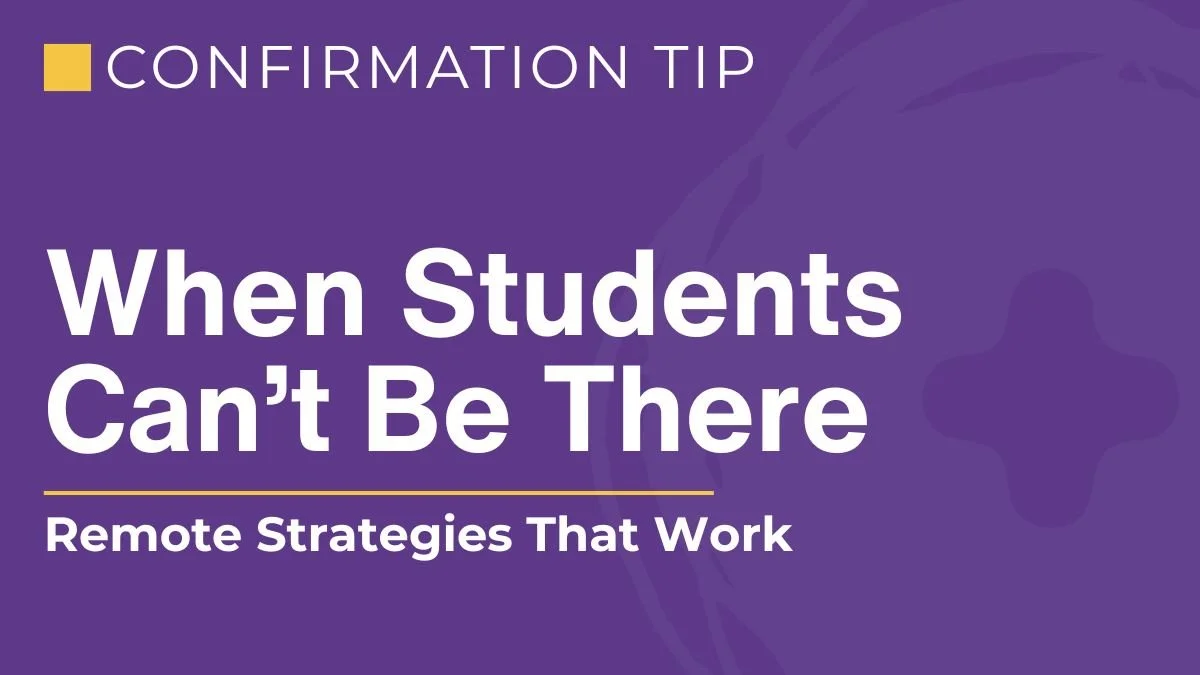 Teaching Confirmation When Students Can't Be There