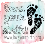 Love Your Birth!