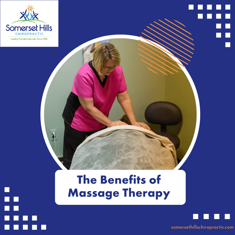 The Benefits Of Massage Therapy — Somerset Hills Chiropractic