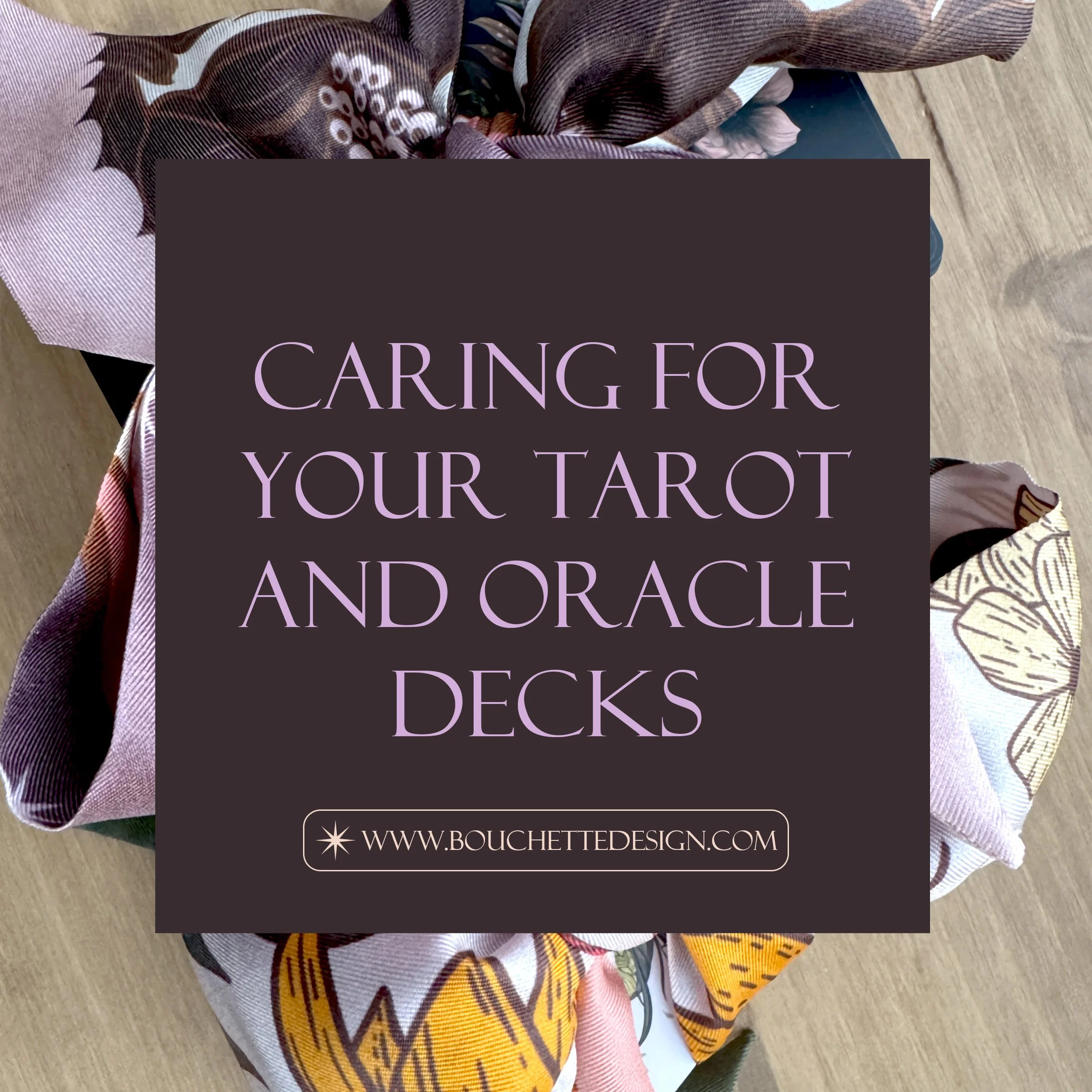 Caring for Your Tarot and Oracle Decks