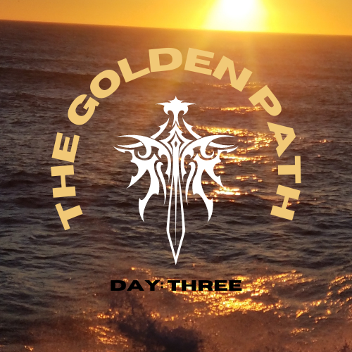 The Golden Path: Day Three