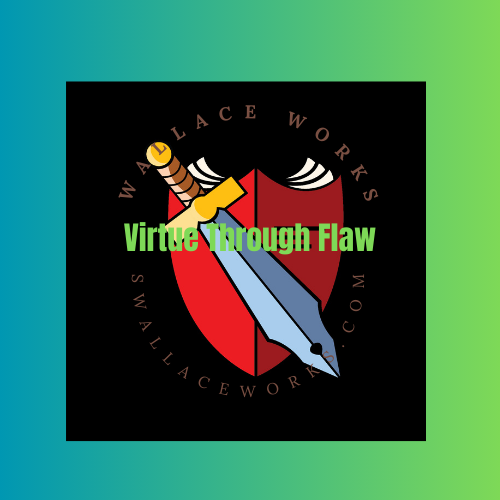 Virtue Through Flaw