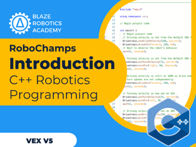 RoboChamps: Introduction to C++ via VEX V5 — Blaze Robotics Academy