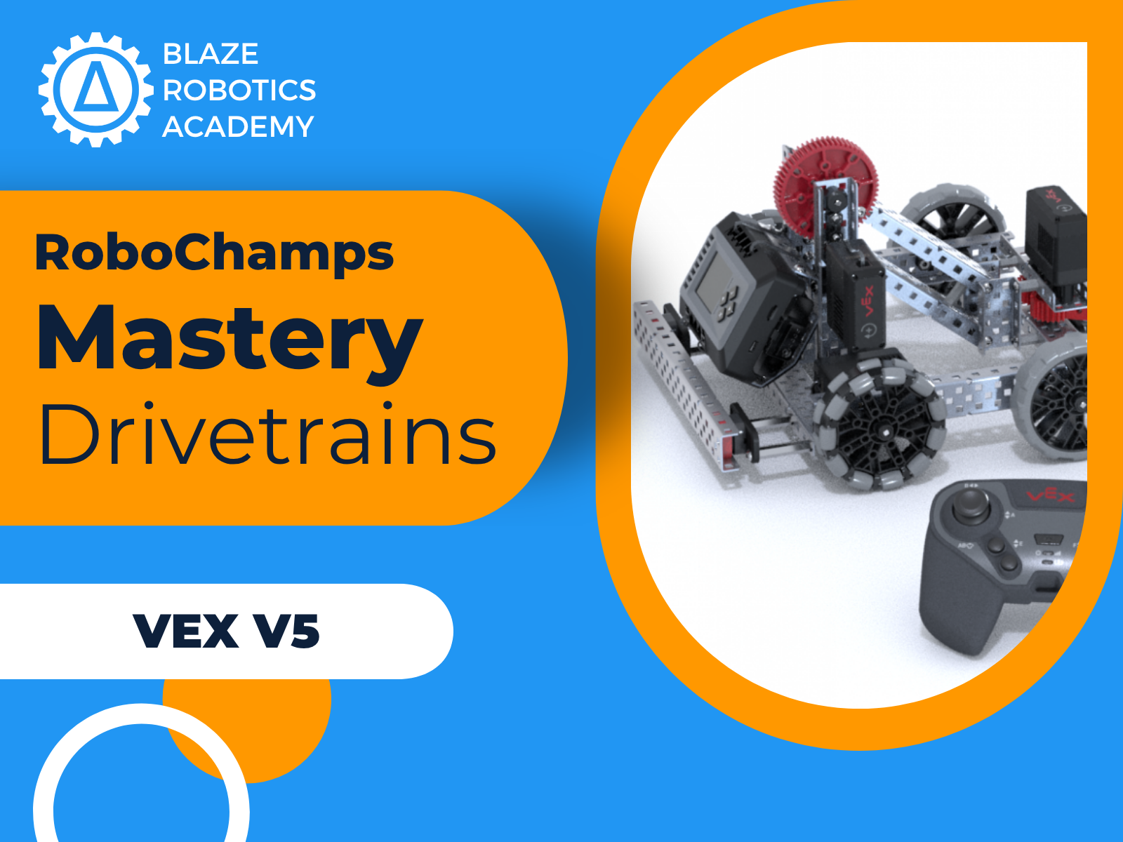 RoboChamps: Mastery Drivetrains with VEX V5 — Blaze Robotics Academy