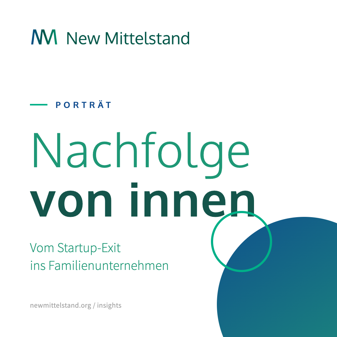Familiennachfolge von innen: vom Startup-Exit ins Familienunternehmen