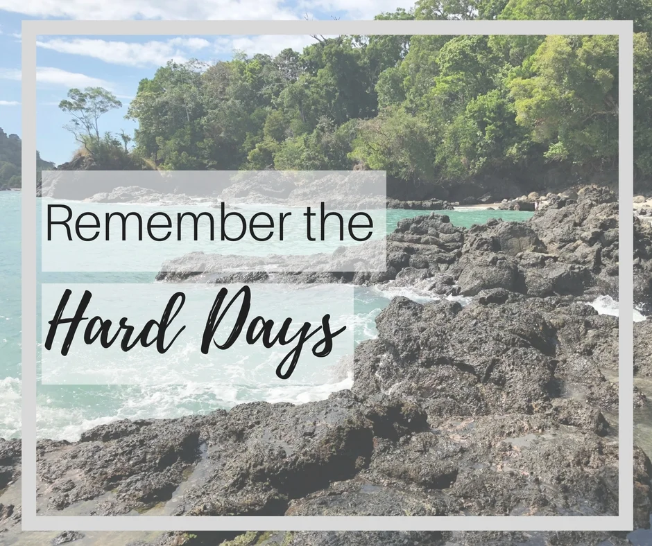 Remember the Hard Days