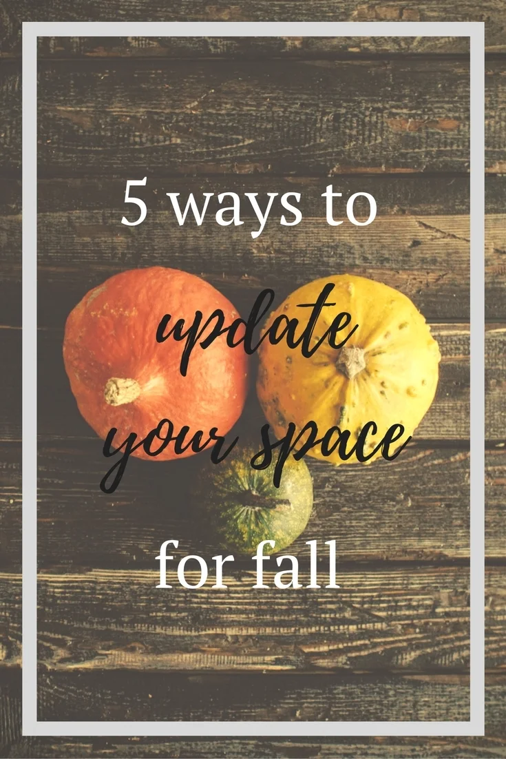 5 Ways to Update Your Space for Fall