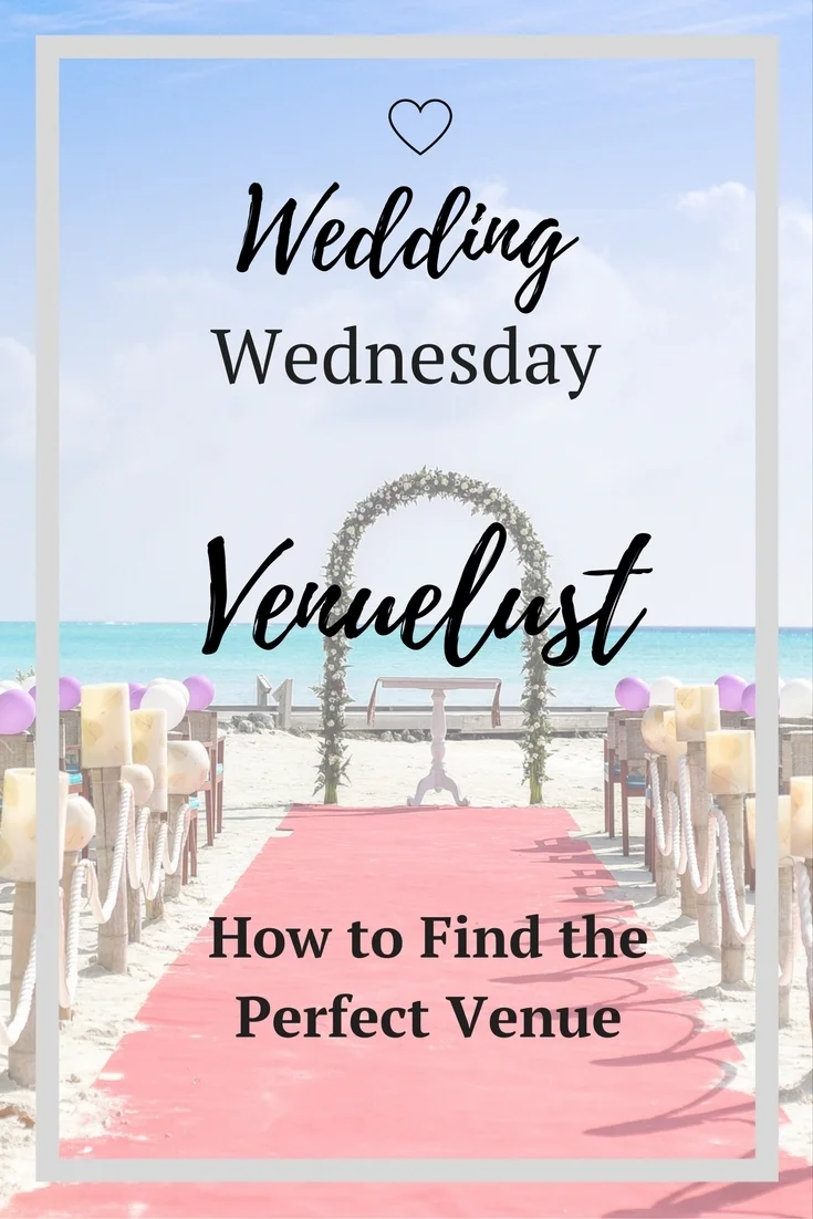Wedding Wednesday: Venuelust - How to Find the Perfect Venue
