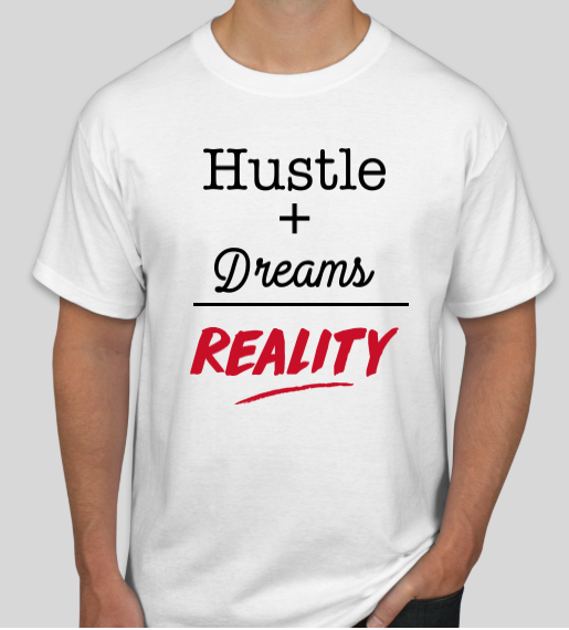 "Hustle, Dreams, Reality" T-shirt