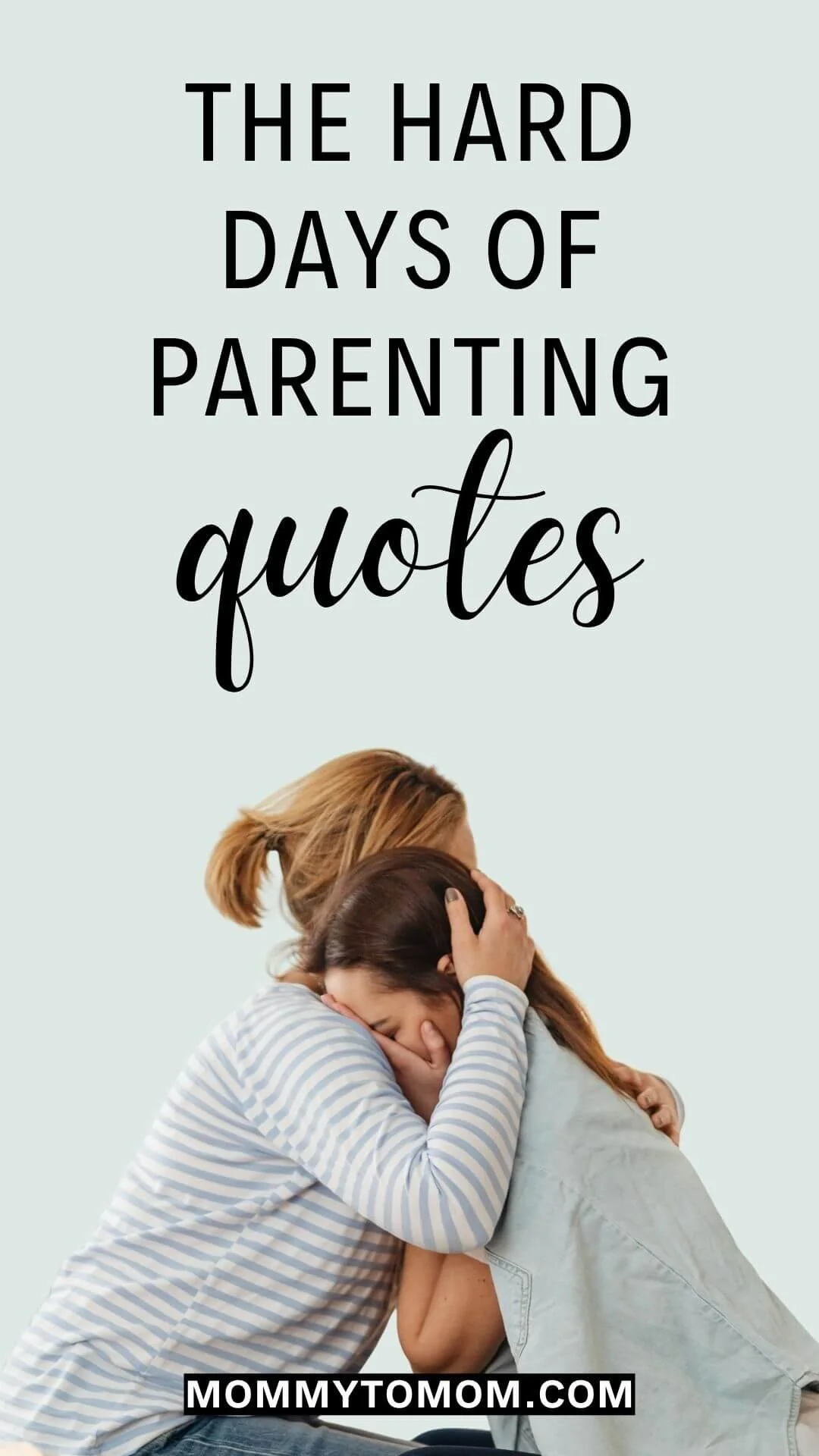 The Hard Days Of Parenting Quotes text above an image of a parent hugging a child who looks upset, showing comfort and support.