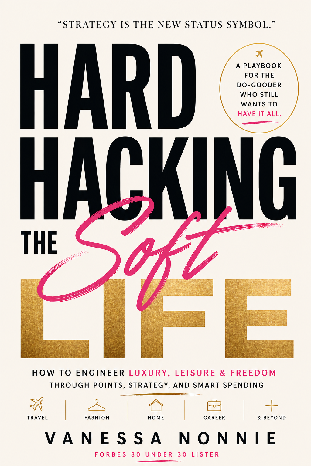 Hard Hacking the Soft Life: E-book PRE-ORDER