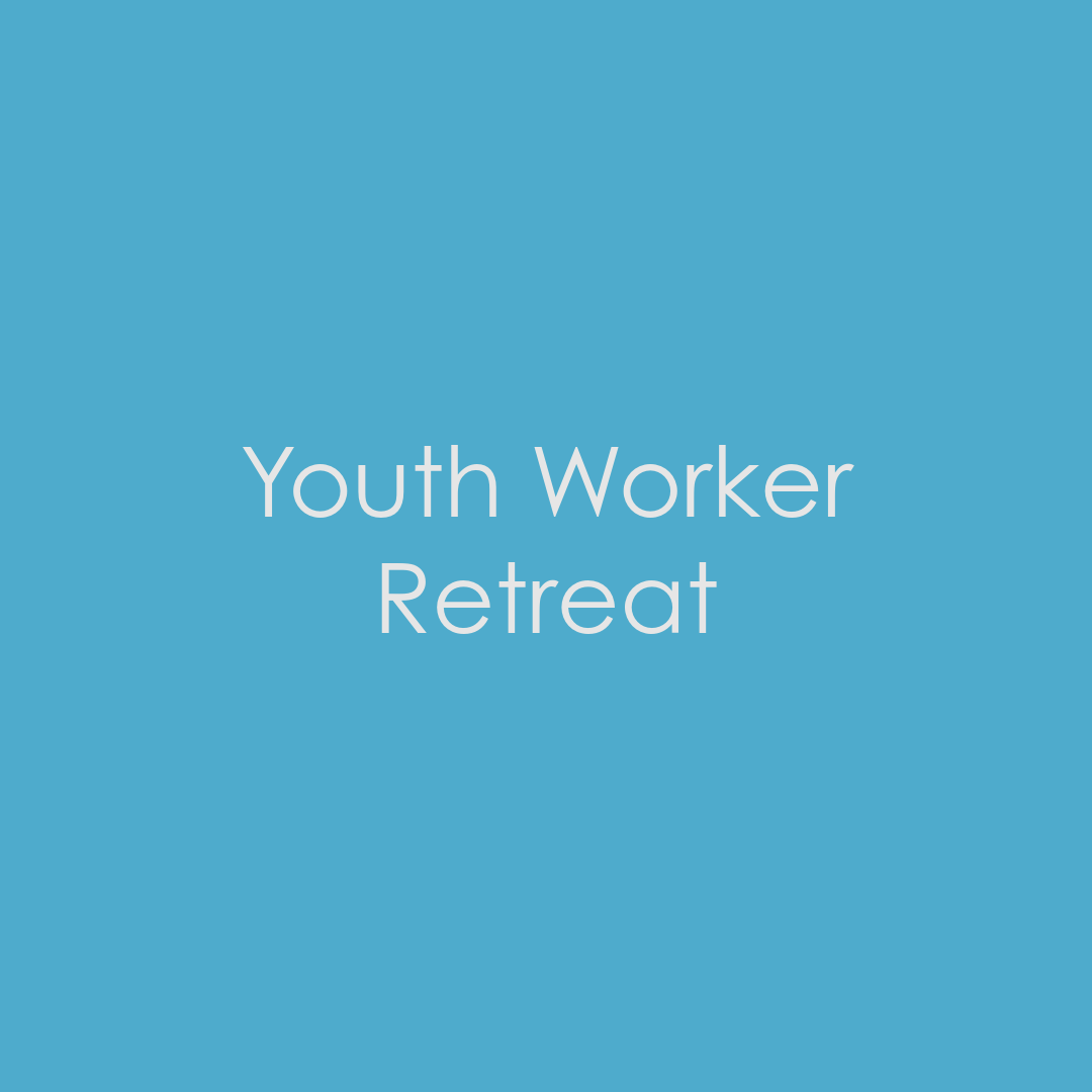 Youth Worker Retreat