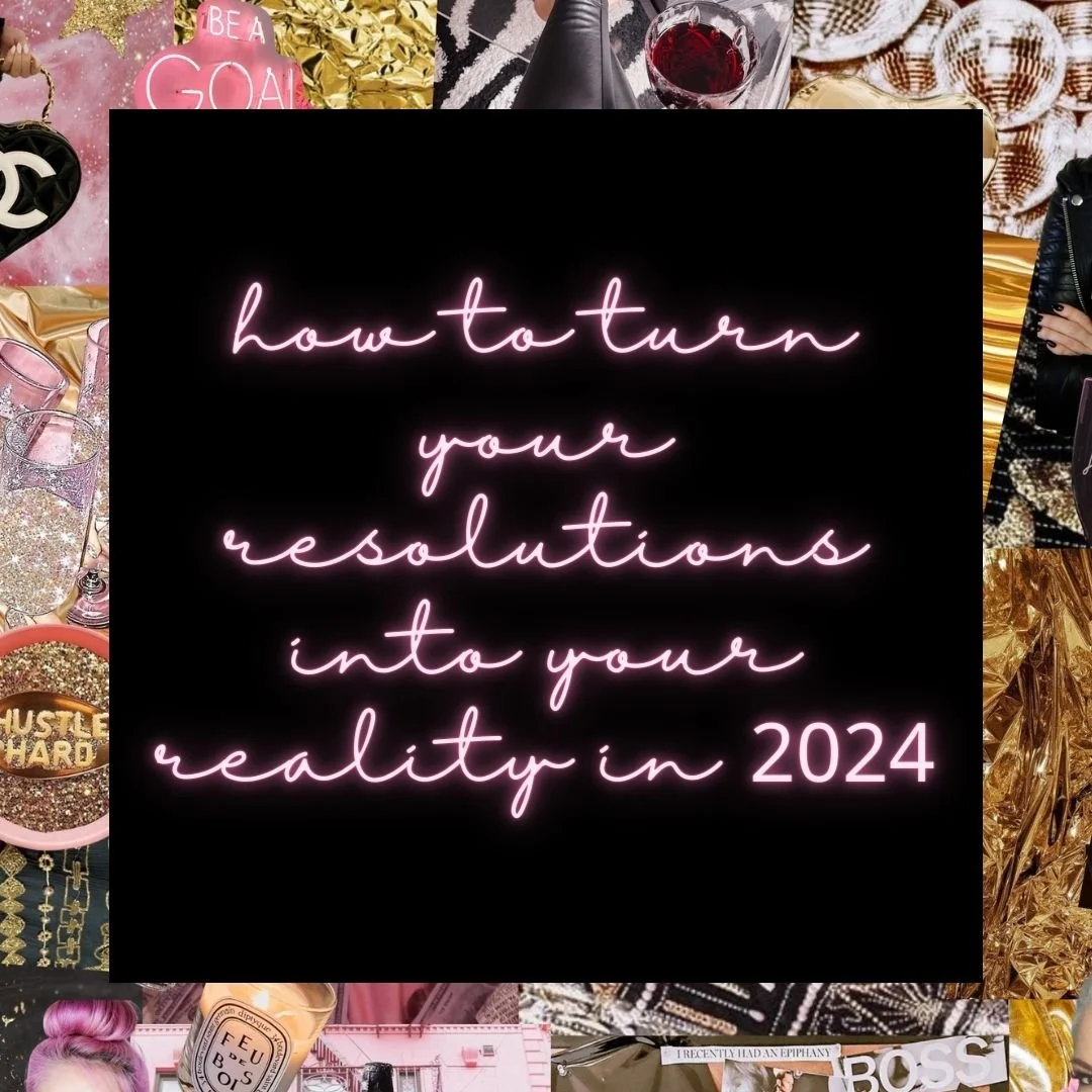 How to Turn Your Resolutions into Your Reality in 2024
