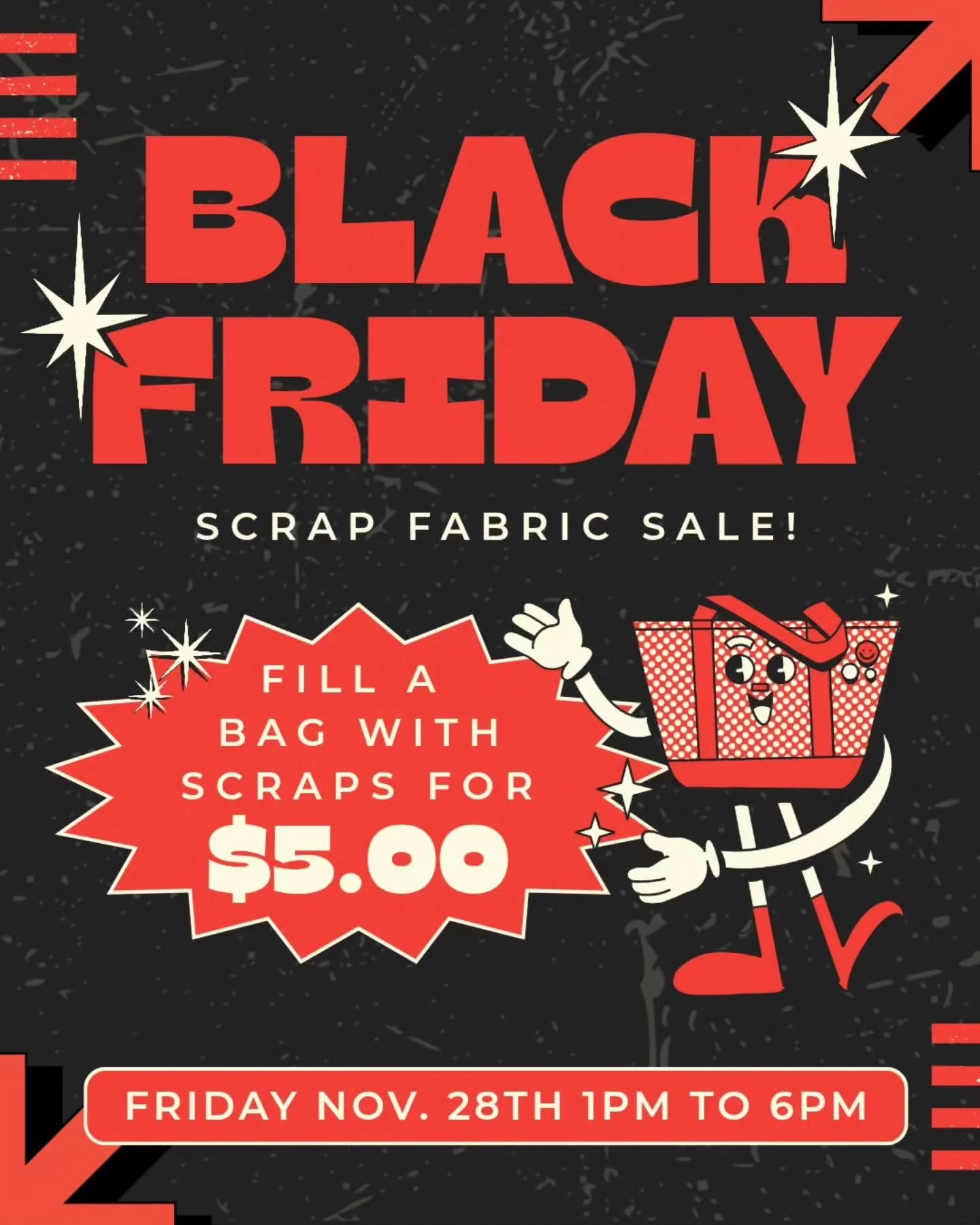 Black Friday Scrap Fabric Sale!

One day only sale! Join us this Friday Nov 28th from 1 to 6pm for a sale of scrap fabric pieces. Dig through bins of fabric scrap (non-selvage to selvage pieces of various sizes) and fill a plastic grocery bag with as