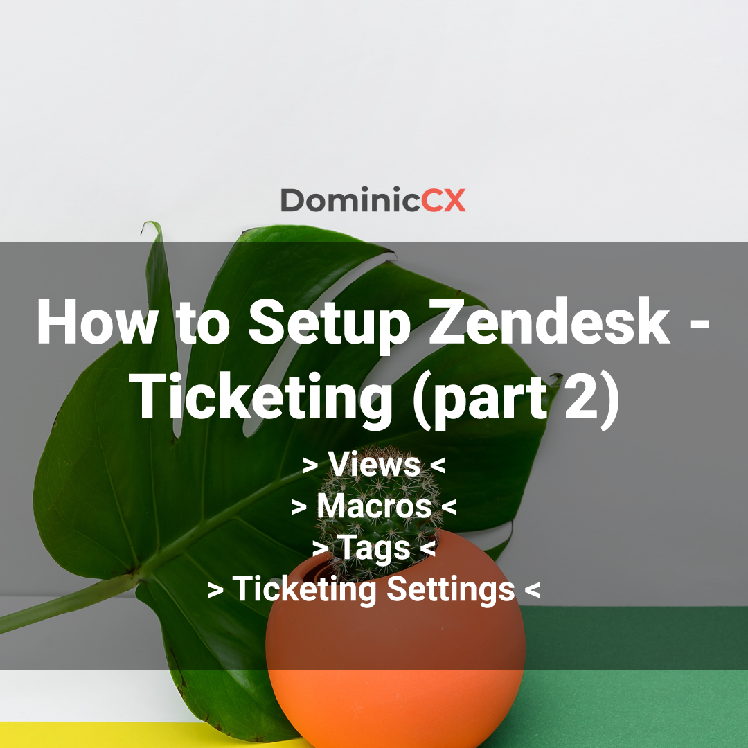 How to setup your Zendesk - Ticketing (part 2)