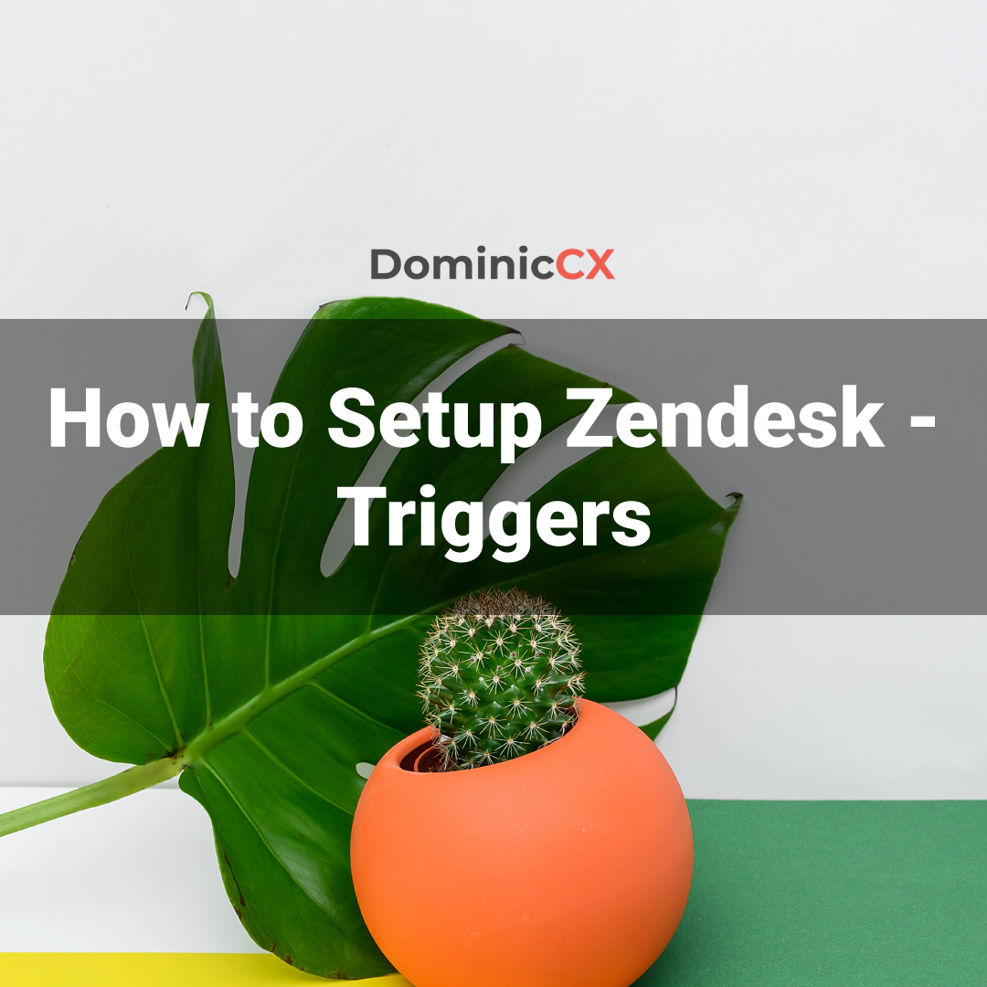 Zendesk Setup - Business Rules - Triggers