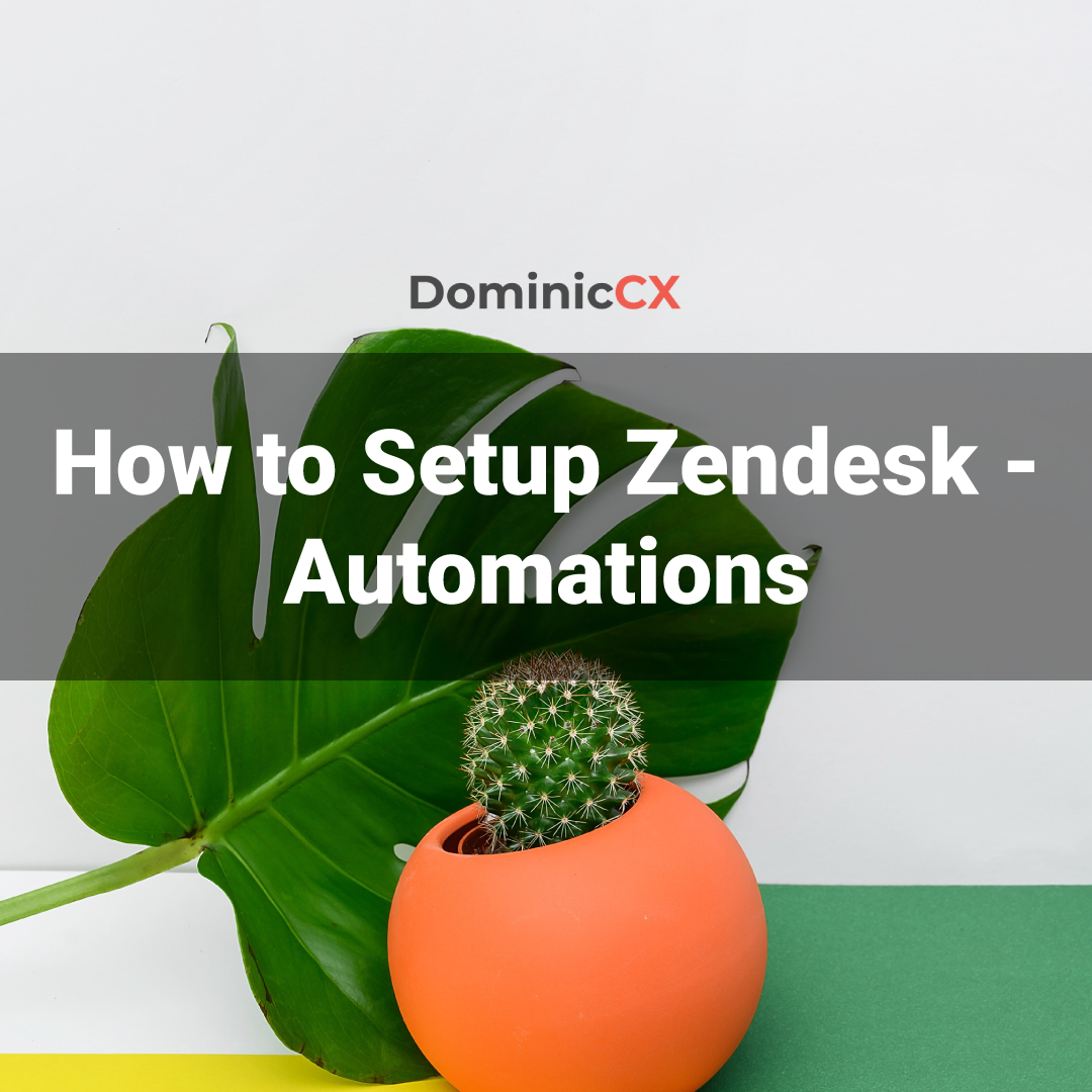 Zendesk Setup - Business Rules - Automations