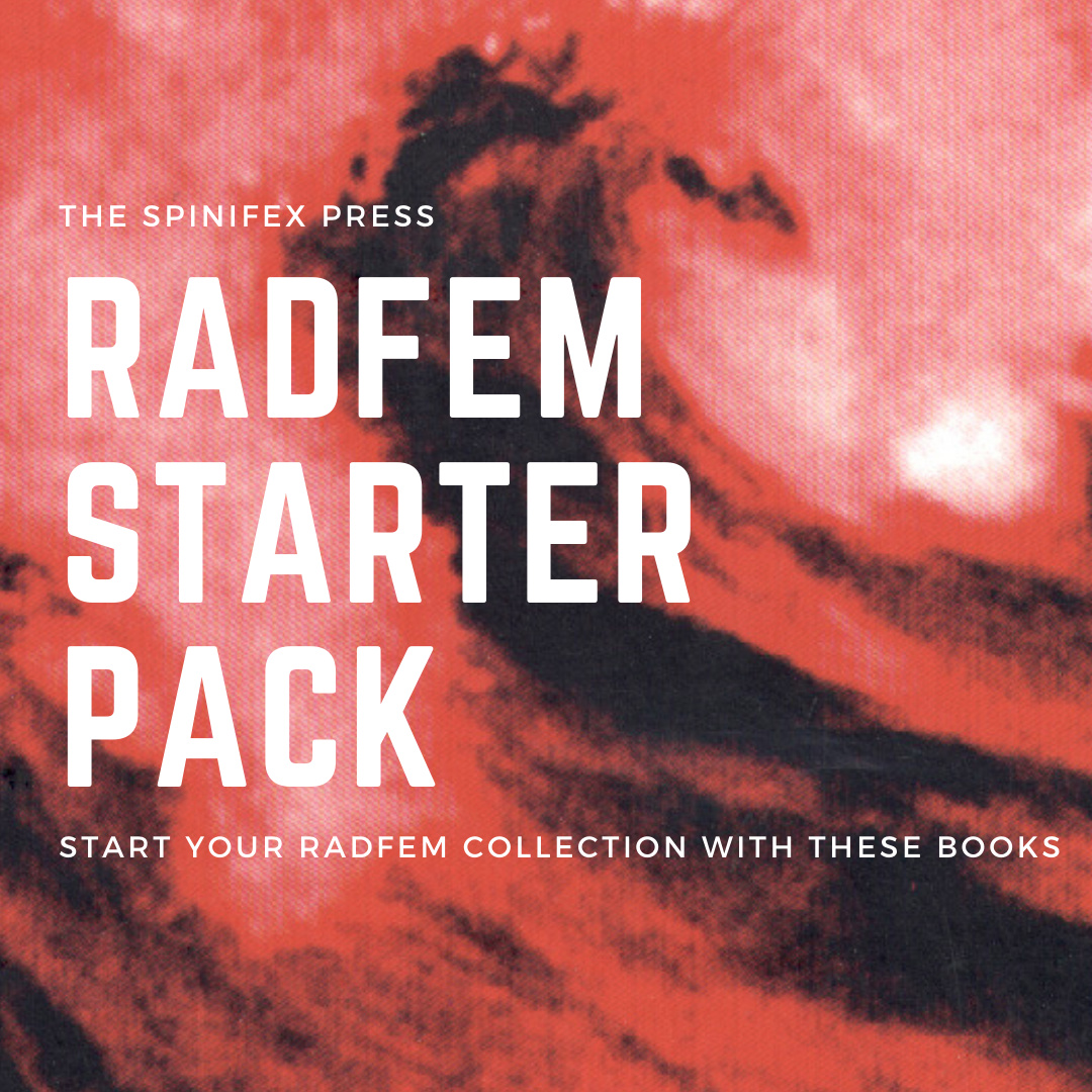 Start your radfem library with these must-have Spinifex Press books