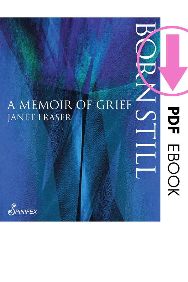 Born Still: A Memoir of Grief by Janet Fraser (PDF)