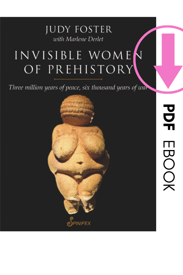 Invisible Women of Prehistory: Three million years of peace, six thousand years of war (PDF)